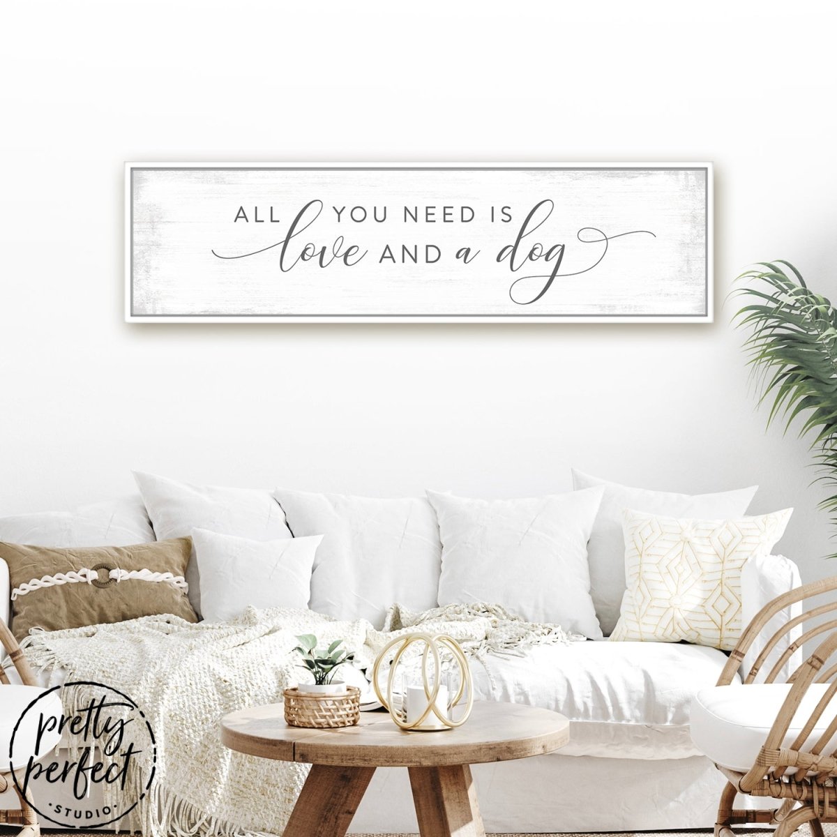 All You Need Is Love And A Dog Canvas Sign in Family Room - Pretty Perfect Studio