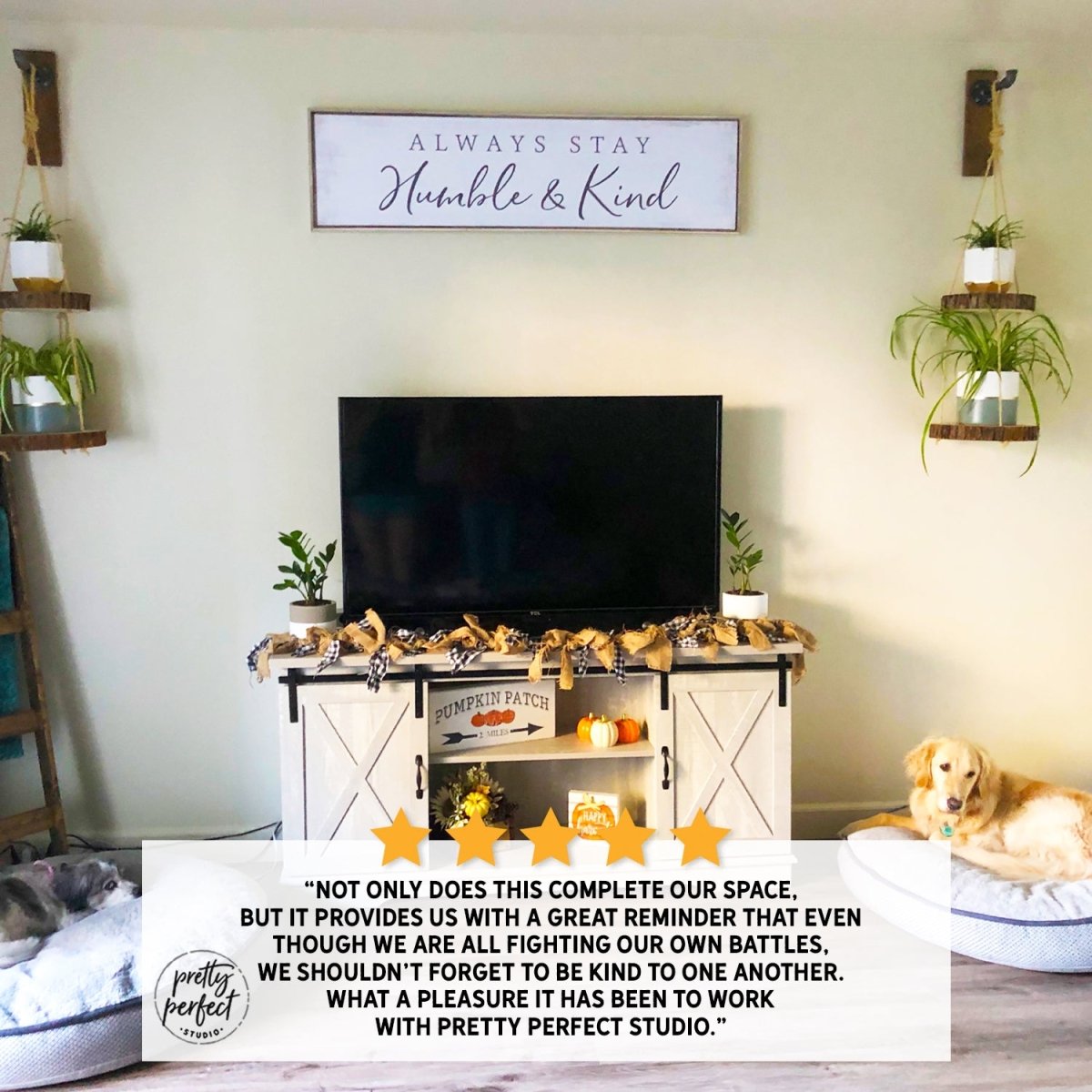 Customer product review for always stay humble and kind sign by Pretty Perfect Studio