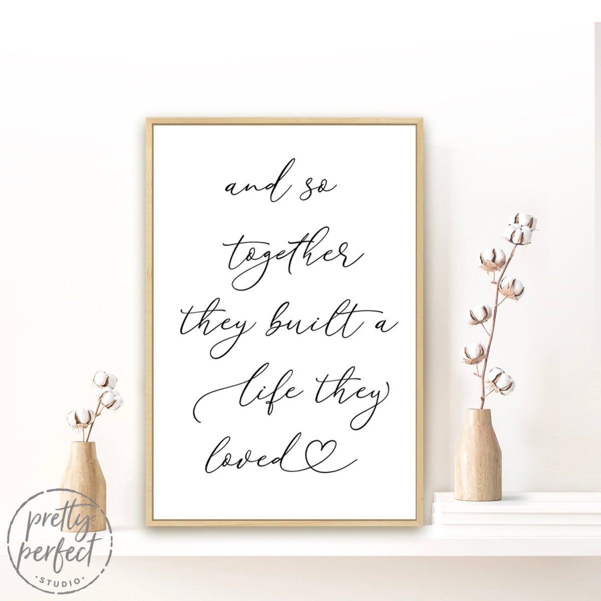 And So Together They Built A Life They Loved Sign Hanging on Wall in Family Room - Pretty Perfect Studio