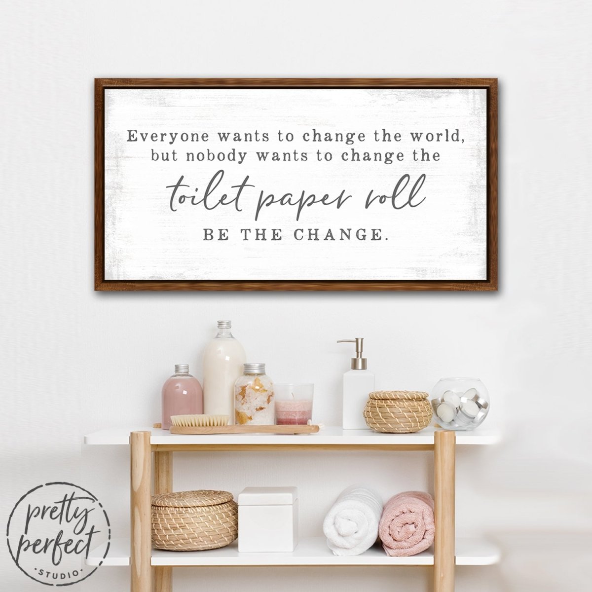 Be the Change Funny Bathroom Wall Art In Bathroom - Pretty Perfect Studio