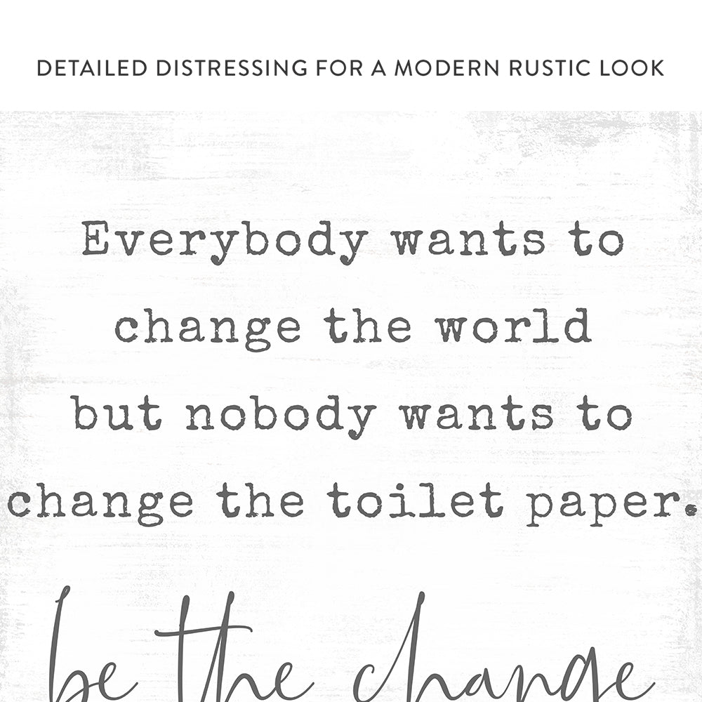 Be the Change Funny Quote Sign With Distressed Rustic Look - Pretty Perfect Studio