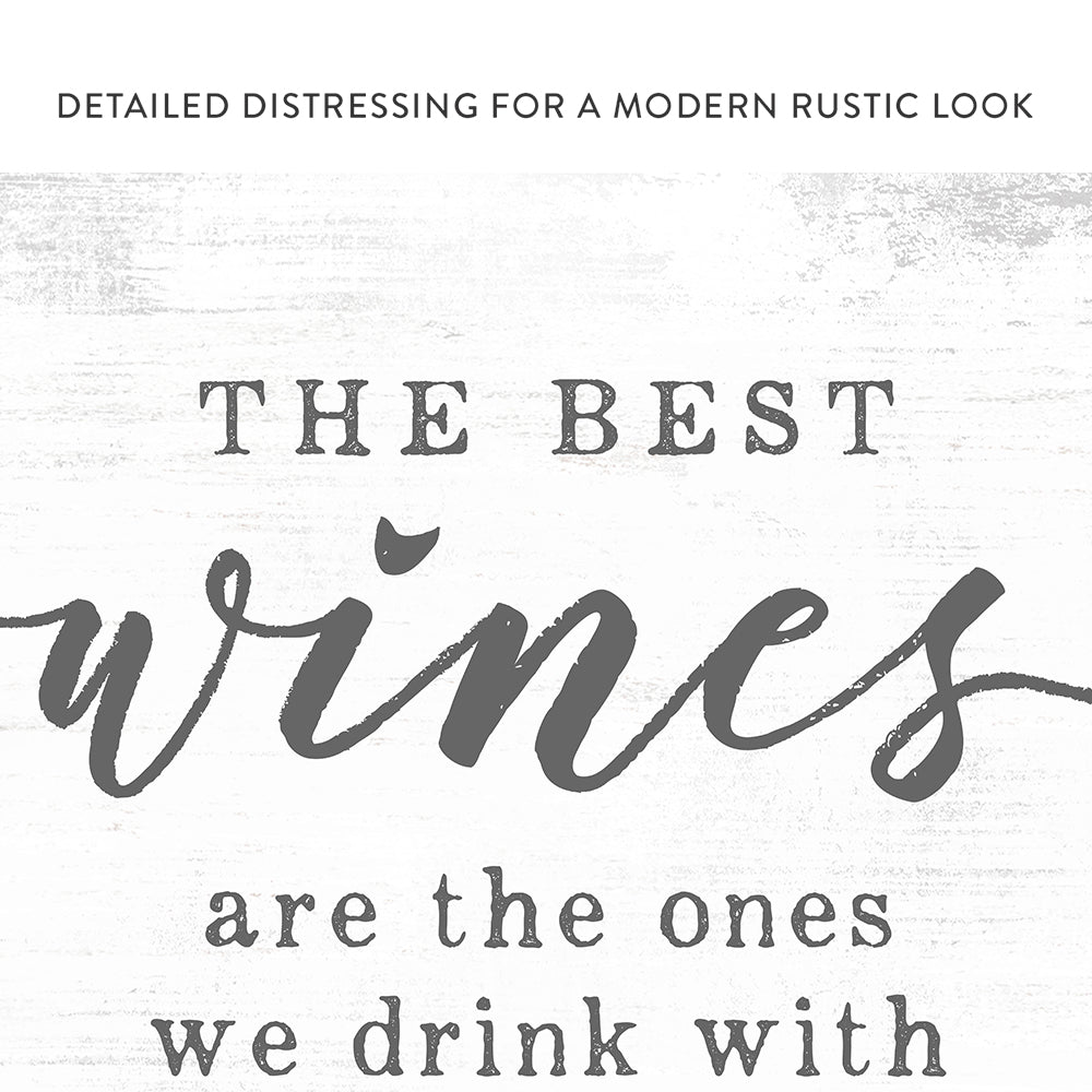 The Best Wines Are the Ones We Drink With Friends Sign With Distressed Rustic Look - Pretty Perfect Studio