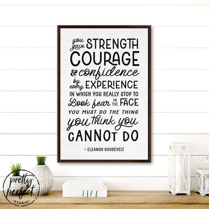 Eleanor Roosevelt Most Famous Quote You Gain Strength Courage and Confidence