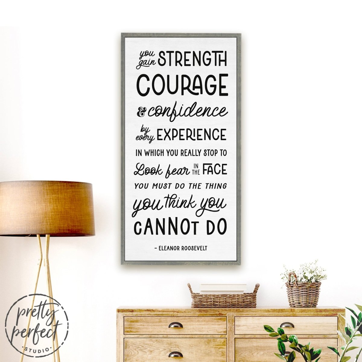 Eleanor Roosevelt Most Famous Quote You Gain Strength Courage and Confidence