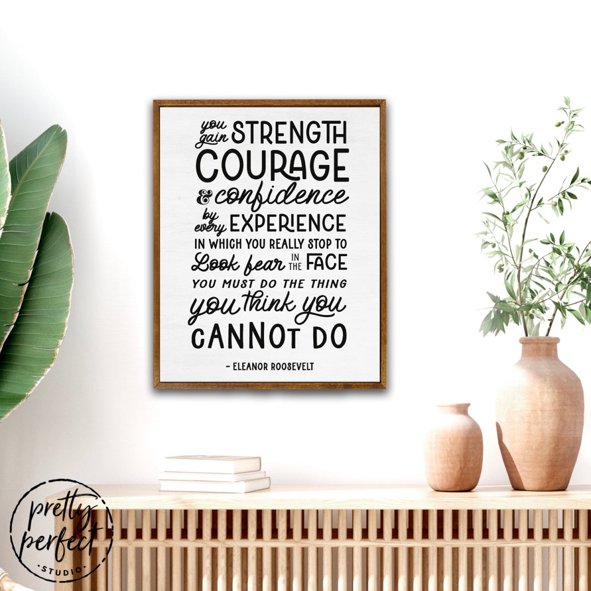 Eleanor Roosevelt Most Famous Quote You Gain Strength Courage and Confidence