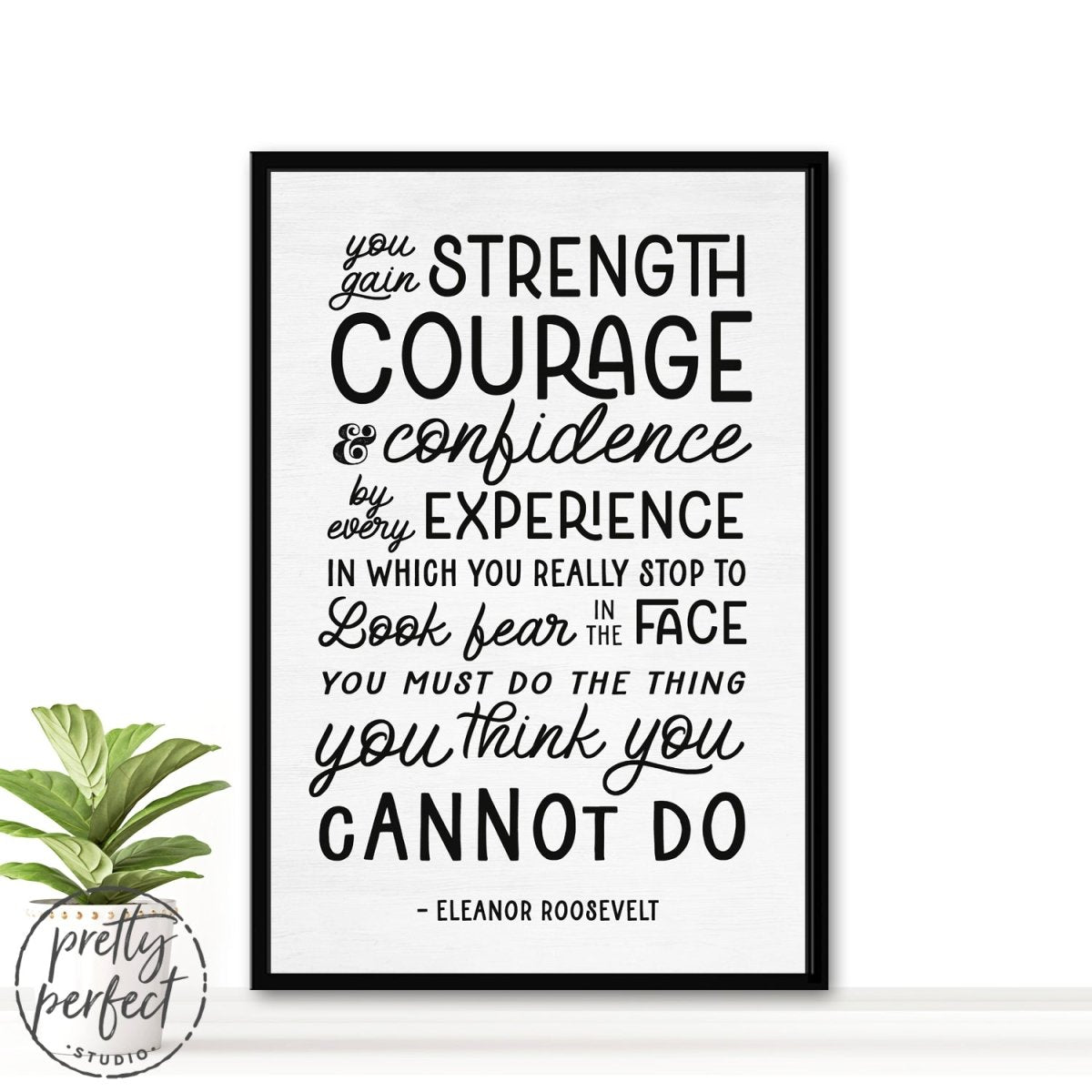 Eleanor Roosevelt Most Famous Quote You Gain Strength Courage and Confidence