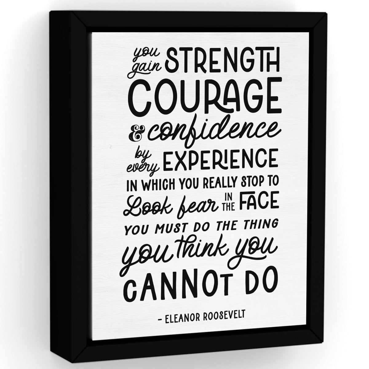 Eleanor Roosevelt Most Famous Quote You Gain Strength Courage and Confidence