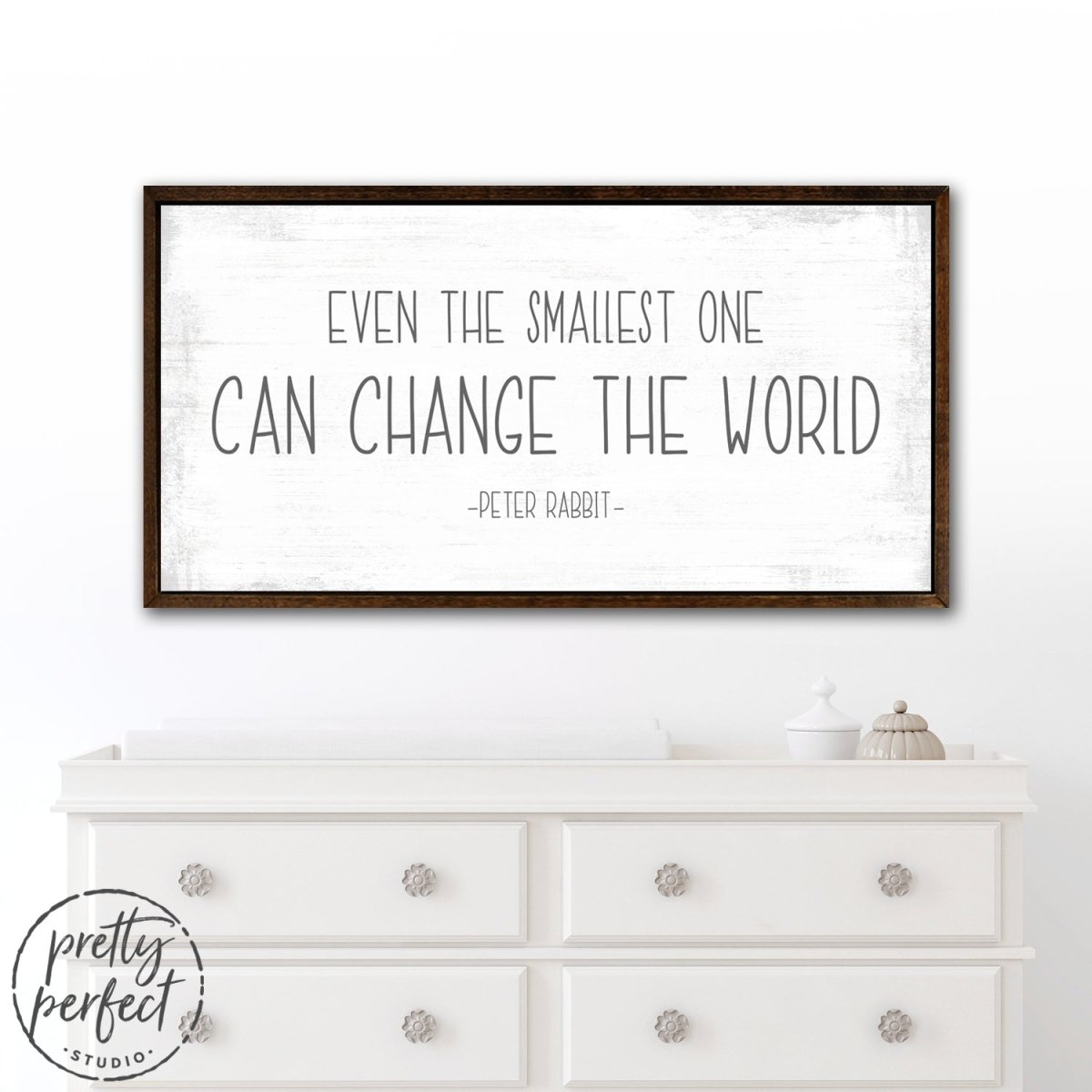 Even The Smallest One Can Change the World Sign Above Dresser - Pretty Perfect Studio