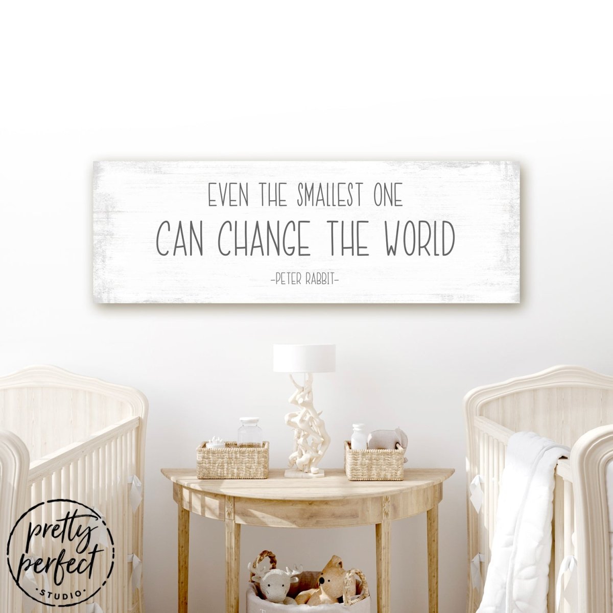Even The Smallest One Can Change the World Sign - Pretty Perfect Studio