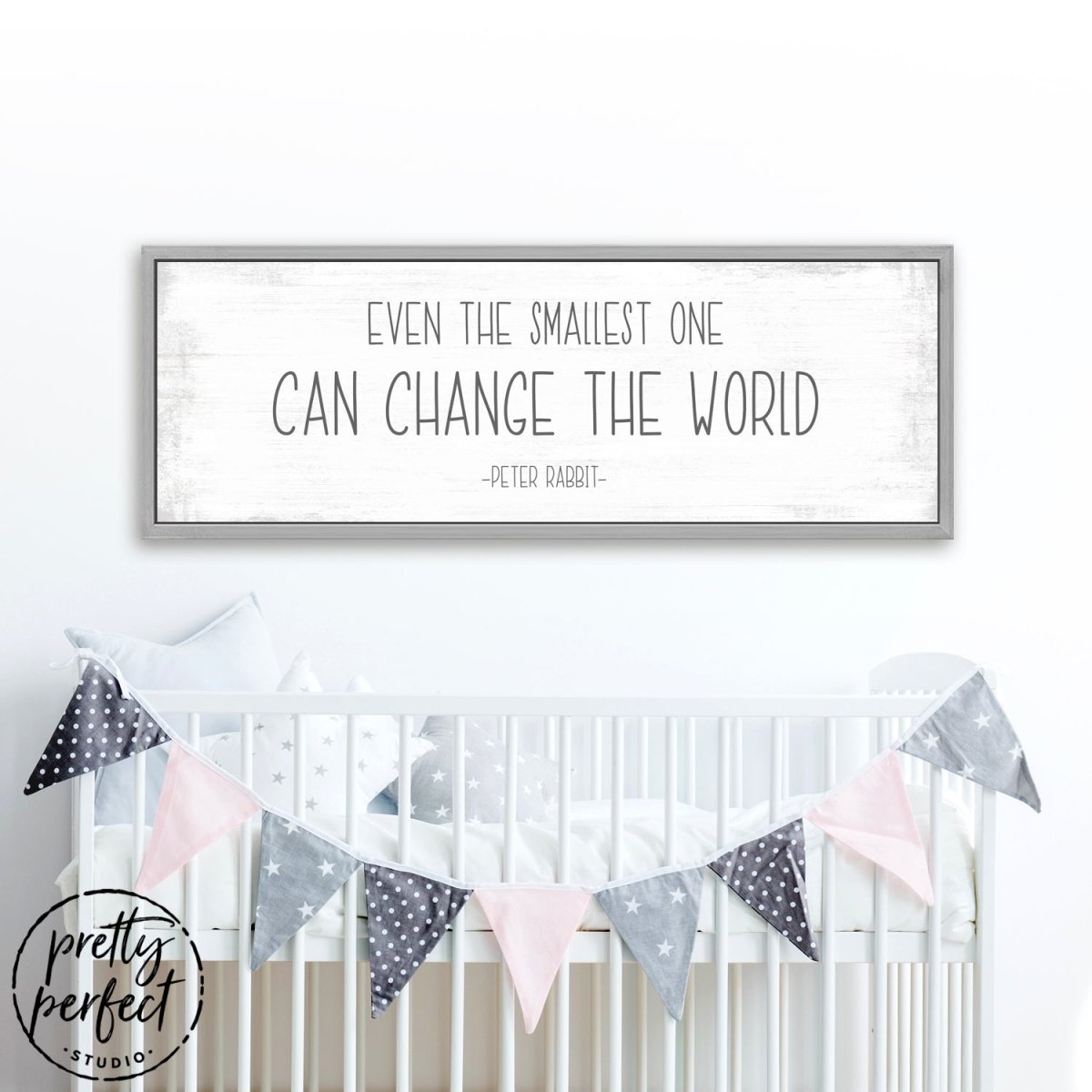 Even The Smallest One Can Change the World Sign Above Crib - Pretty Perfect Studio