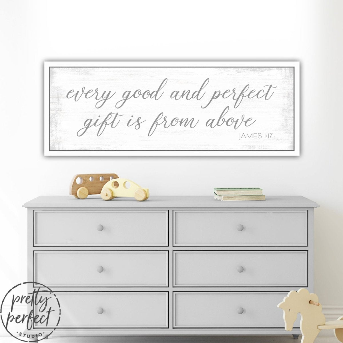 Every Good and Perfect Gift is From Above Sign Above Dresser - Pretty Perfect Studio