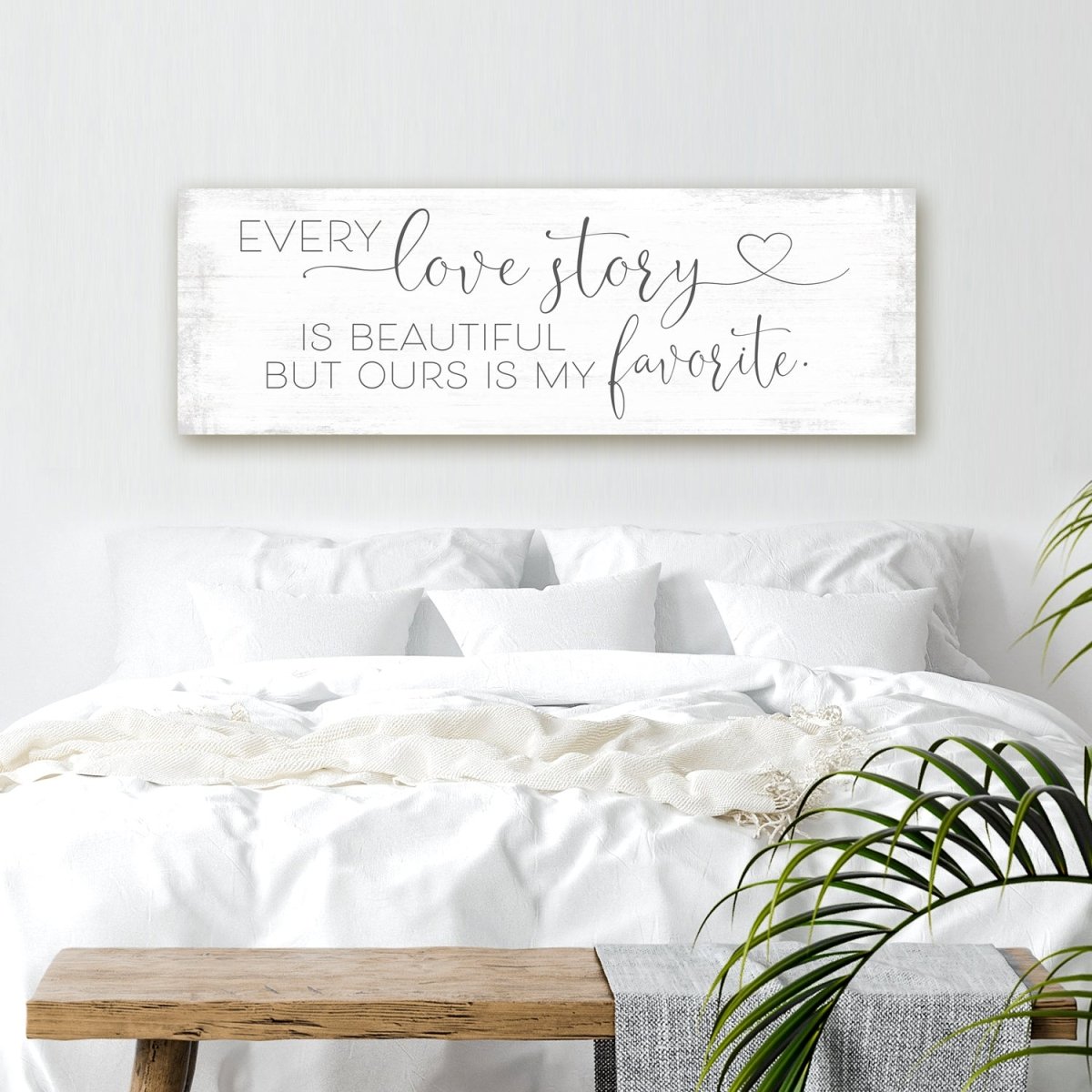 Every Love Story Is Beautiful Sign Above Bed - Pretty Perfect Studio