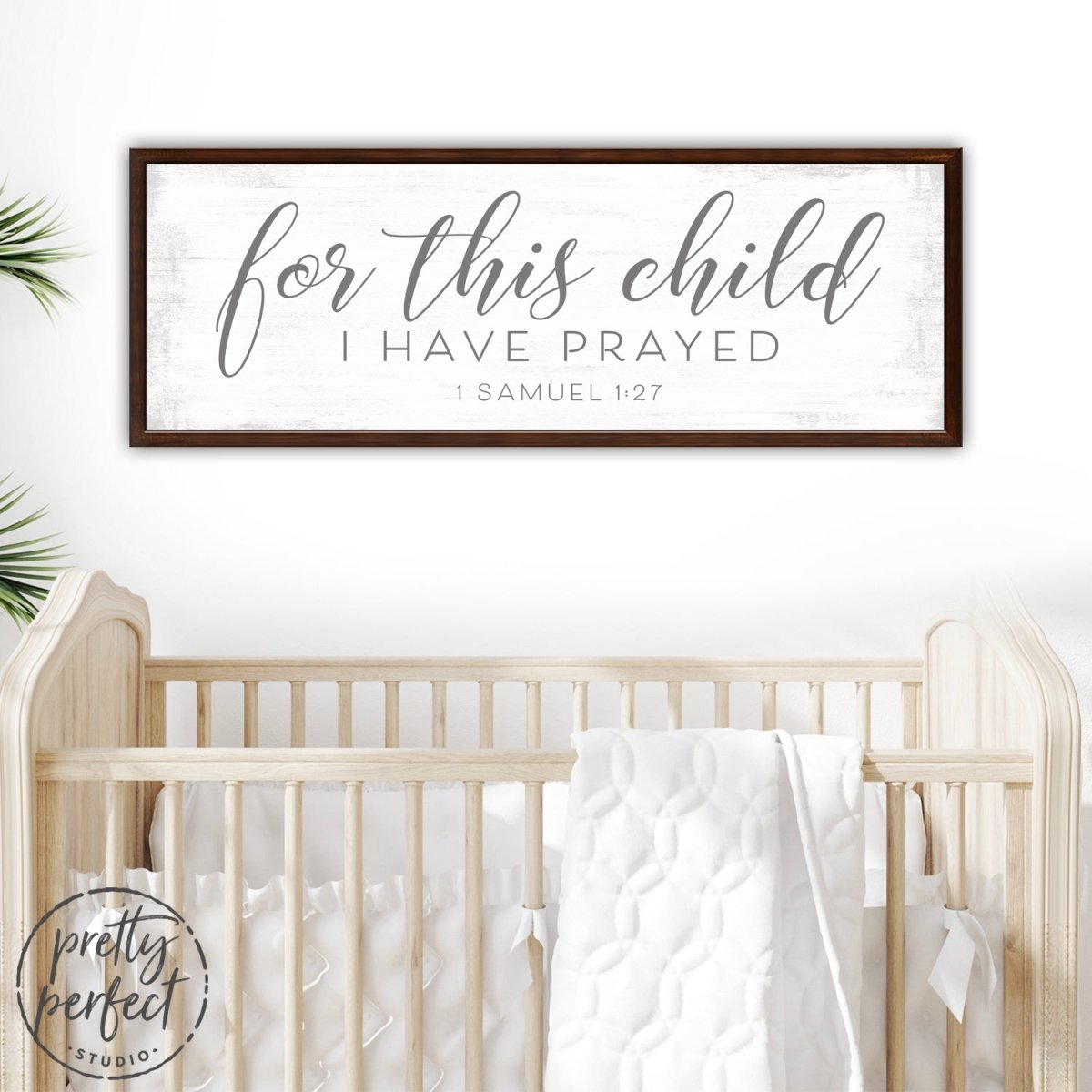 For This Child I Have Prayed Quote Sign Above Baby Crib - Pretty Perfect Studio