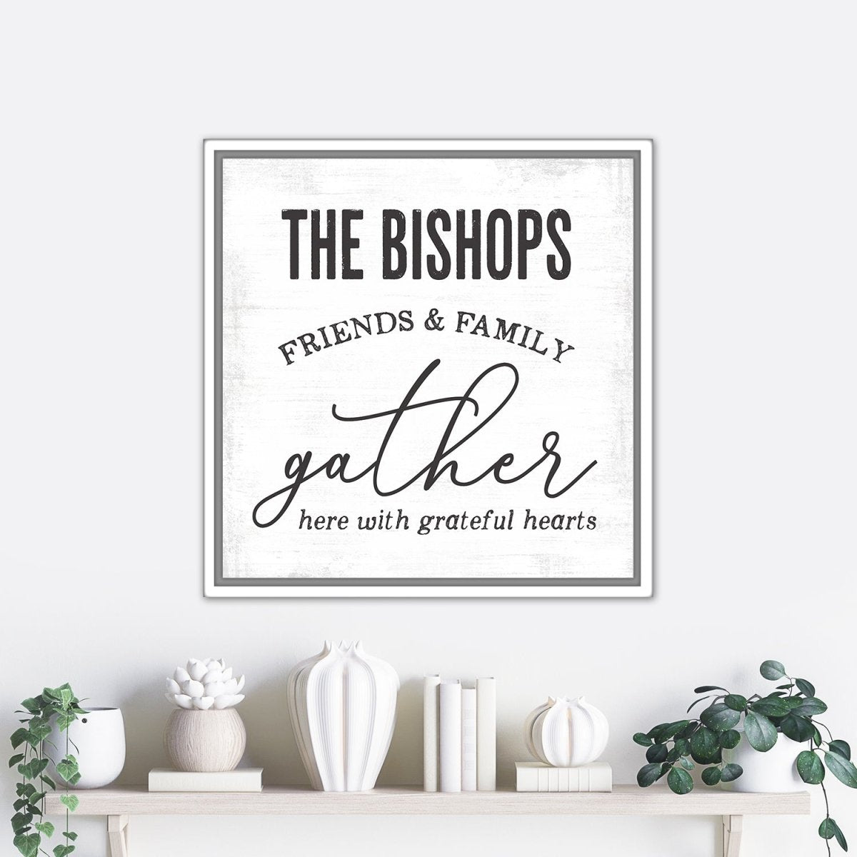 Gather Here With Grateful Hearts Last Name Sign Above Shelf - Pretty Perfect Studio
