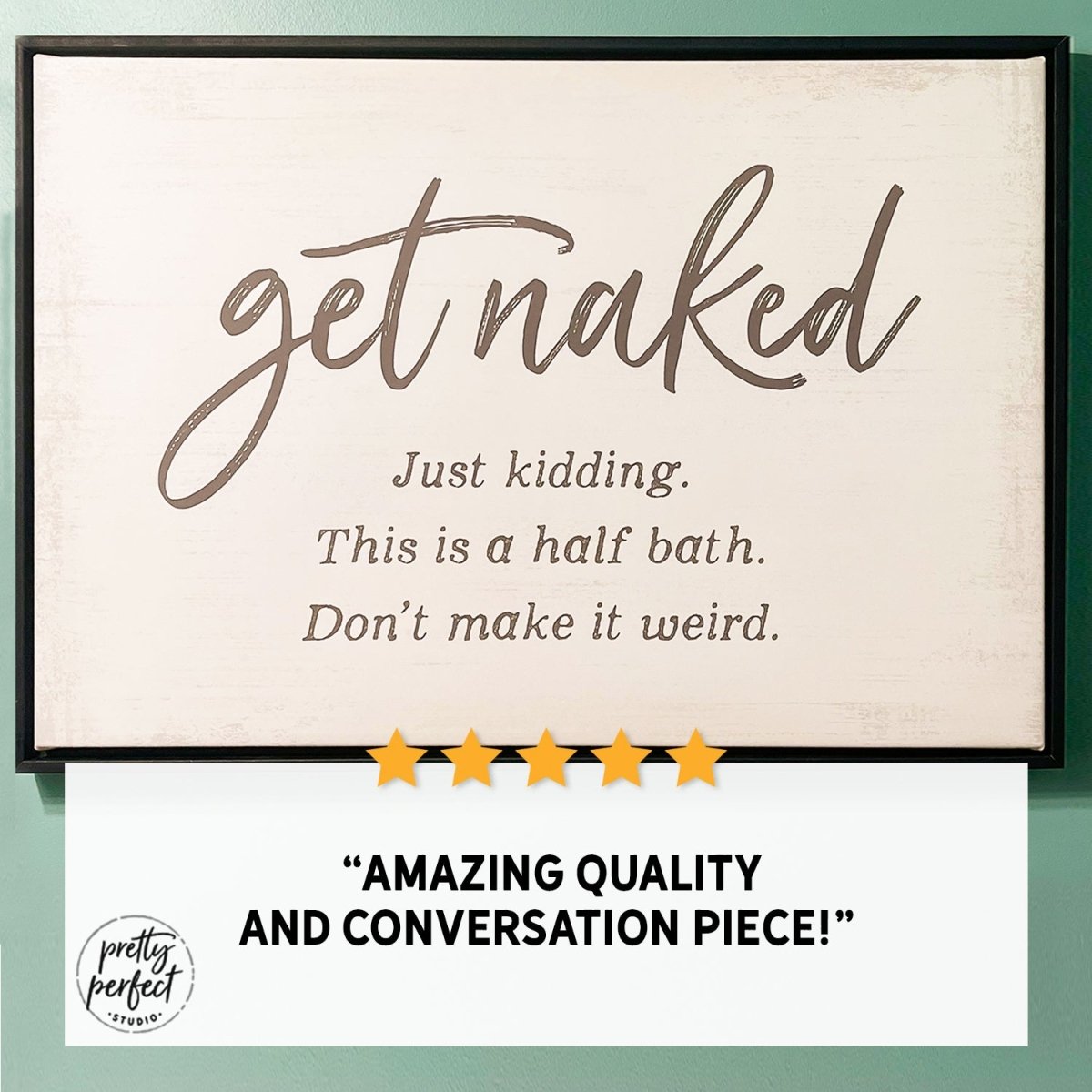 Customer product review for get naked sign by Pretty Perfect Studio