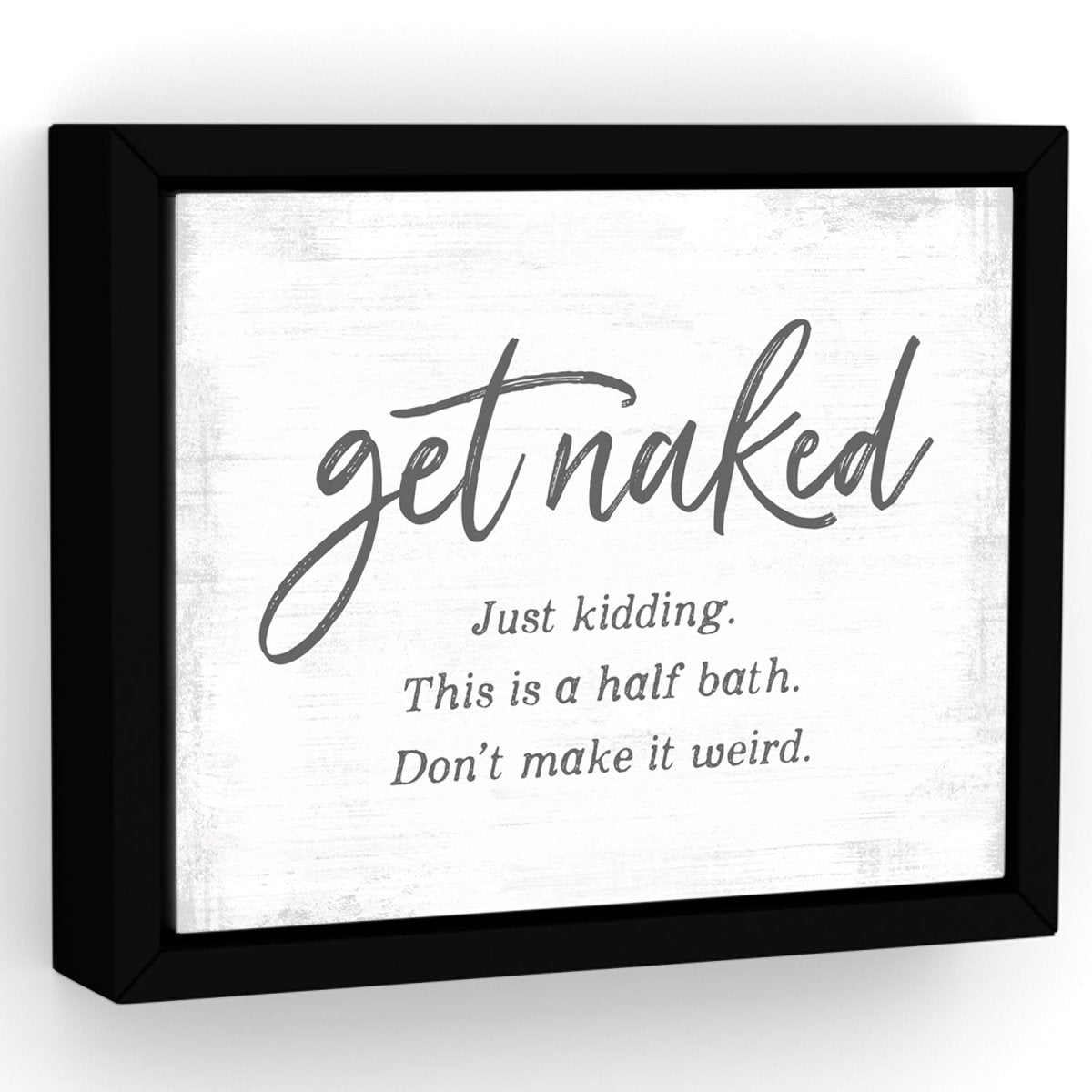 Get Naked Just Kidding This Is A Half Bath Sign - Pretty Perfect Studio