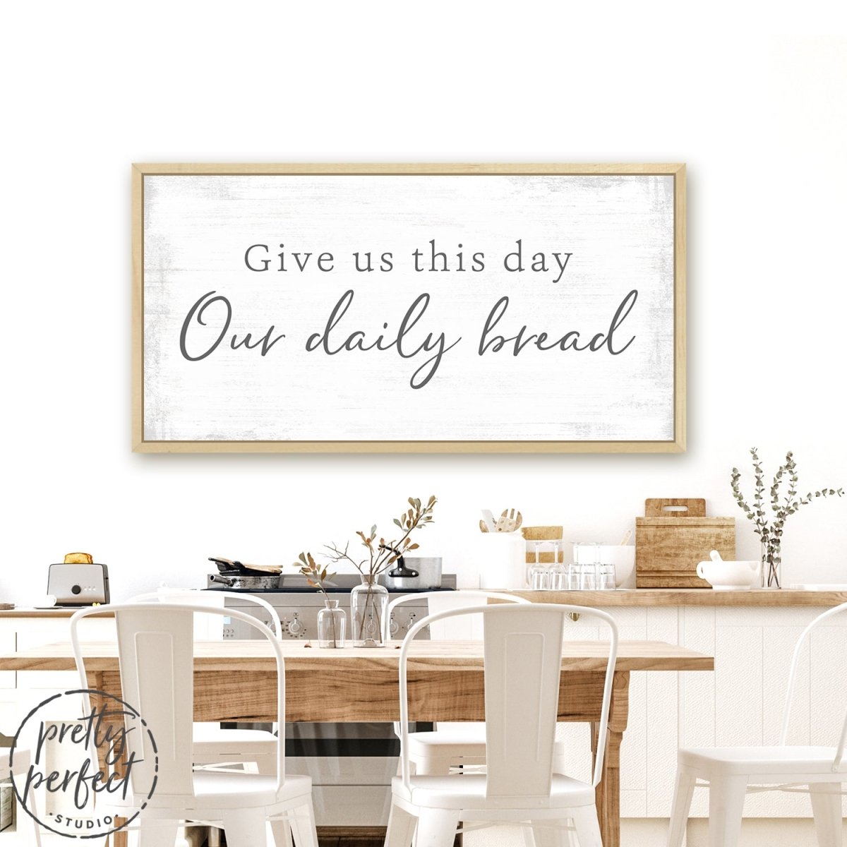 Give Us This Day Our Daily Bread Sign Above Table In Dining Room - Pretty Perfect Studio