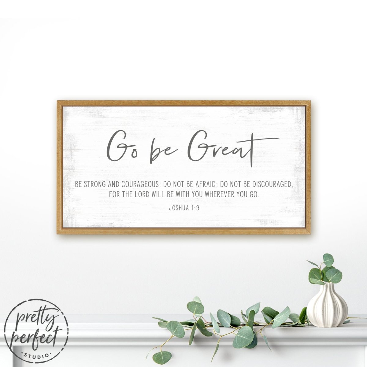 Go Be Great Sign | Christian Family Decor on Entryway - Pretty Perfect Studio