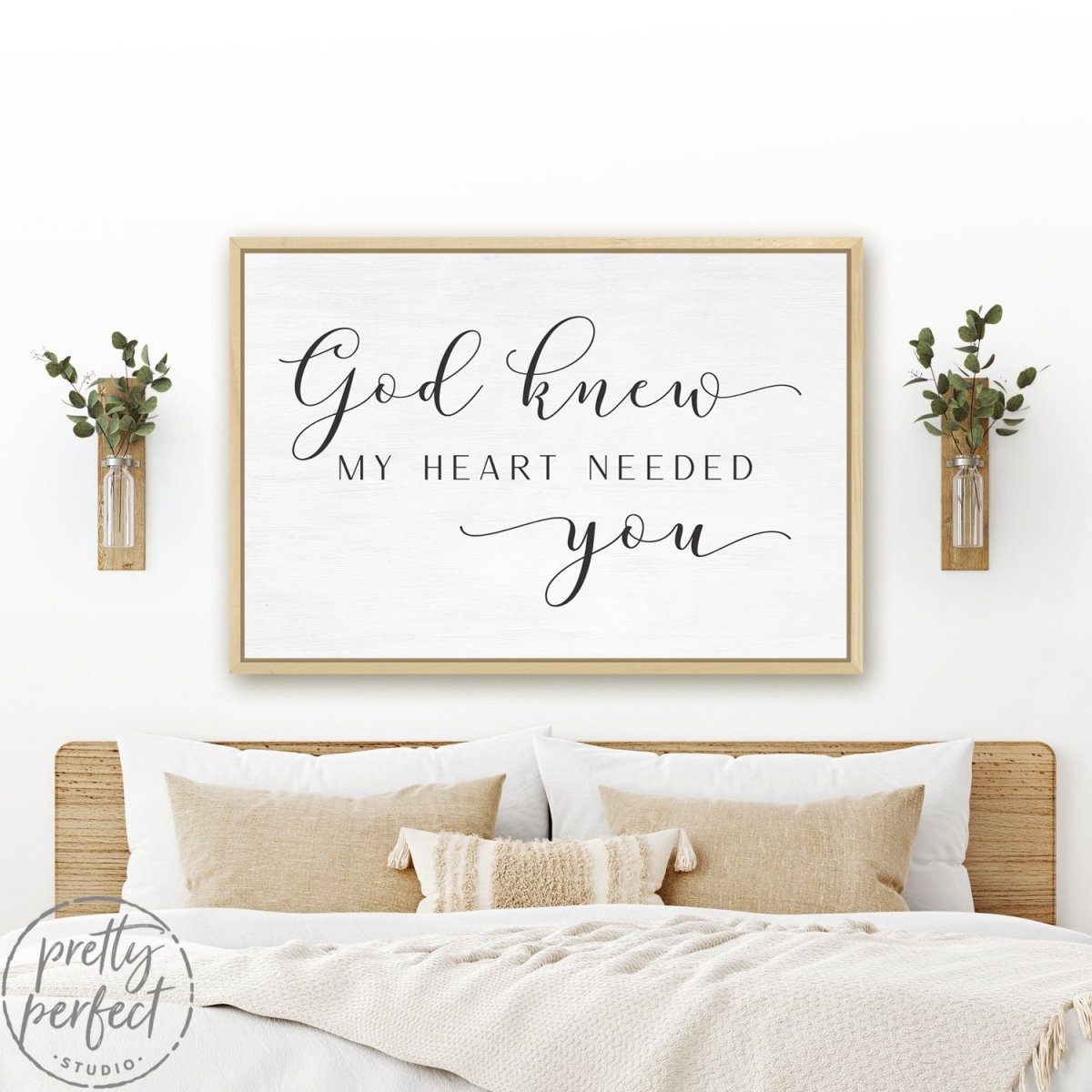God Knew My Heart Needed You Sign Hanging in Bed Room - Pretty Perfect Studio