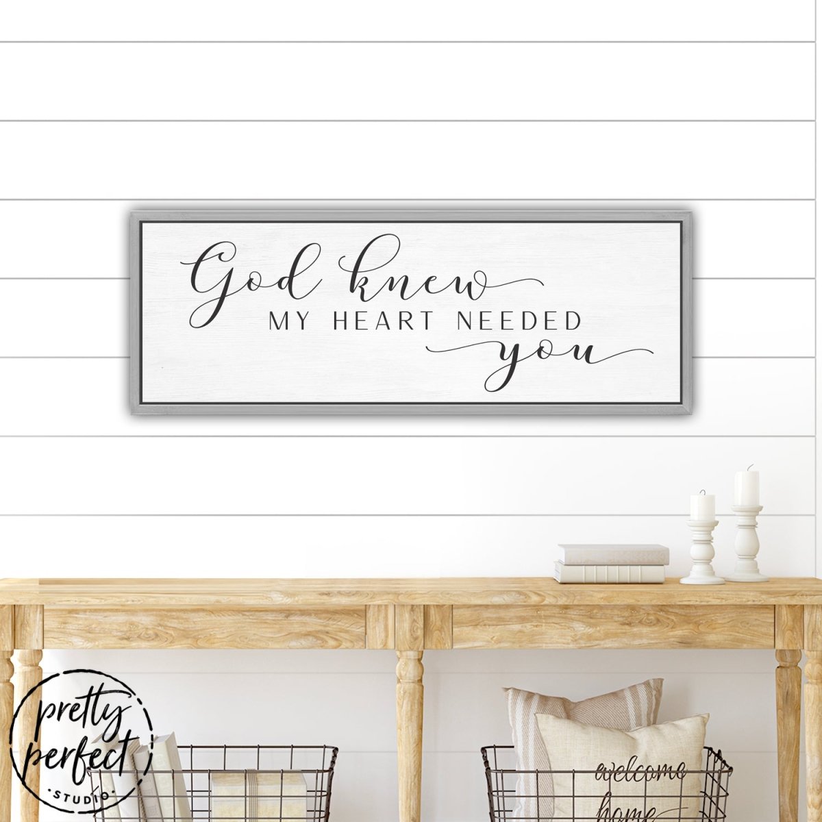 God Knew My Heart Needed You Sign Hanging in Living Room - Pretty Perfect Studio