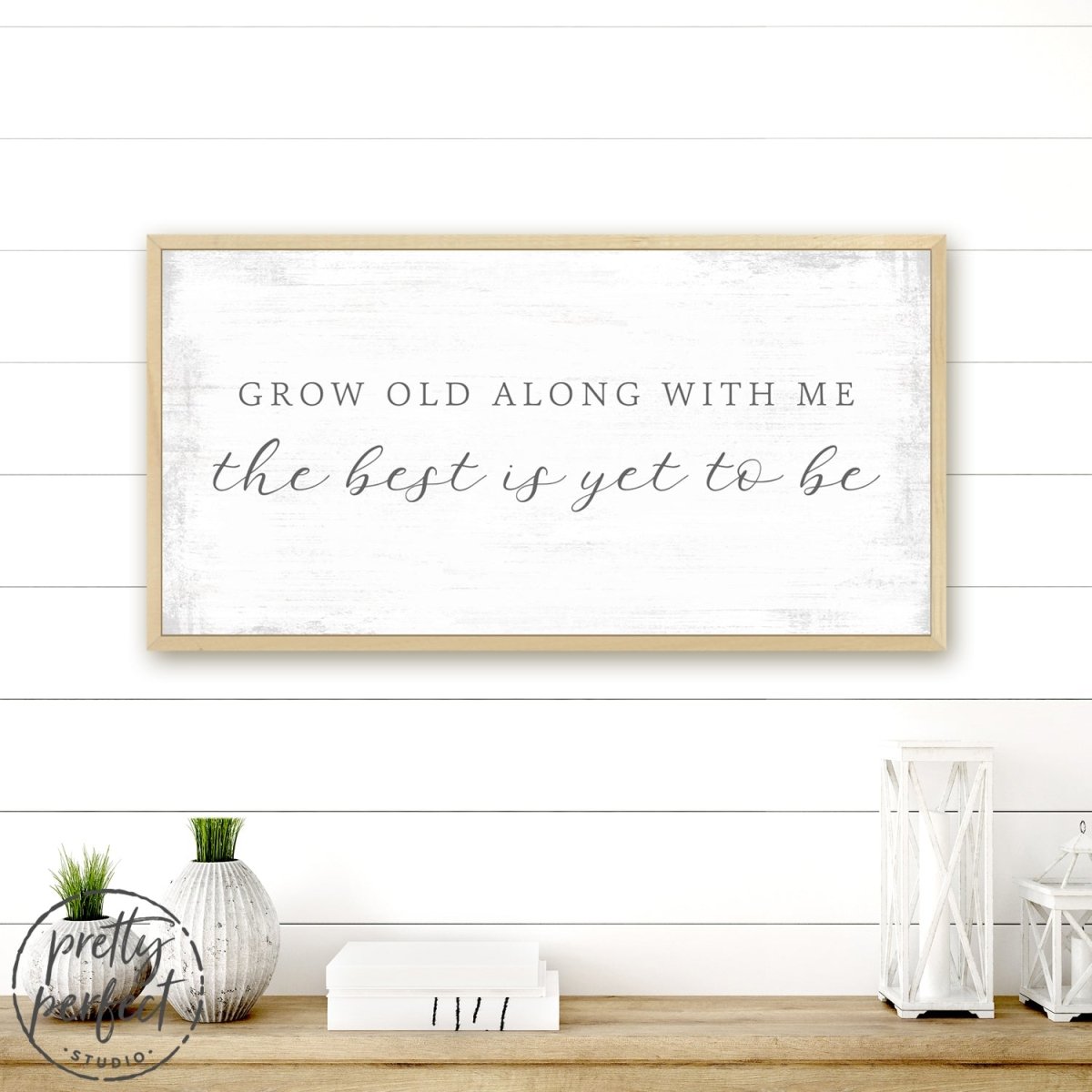 Grow Old Along With Me The Best is Yet to Be Sign Above Entryway Table - Pretty Perfect Studio