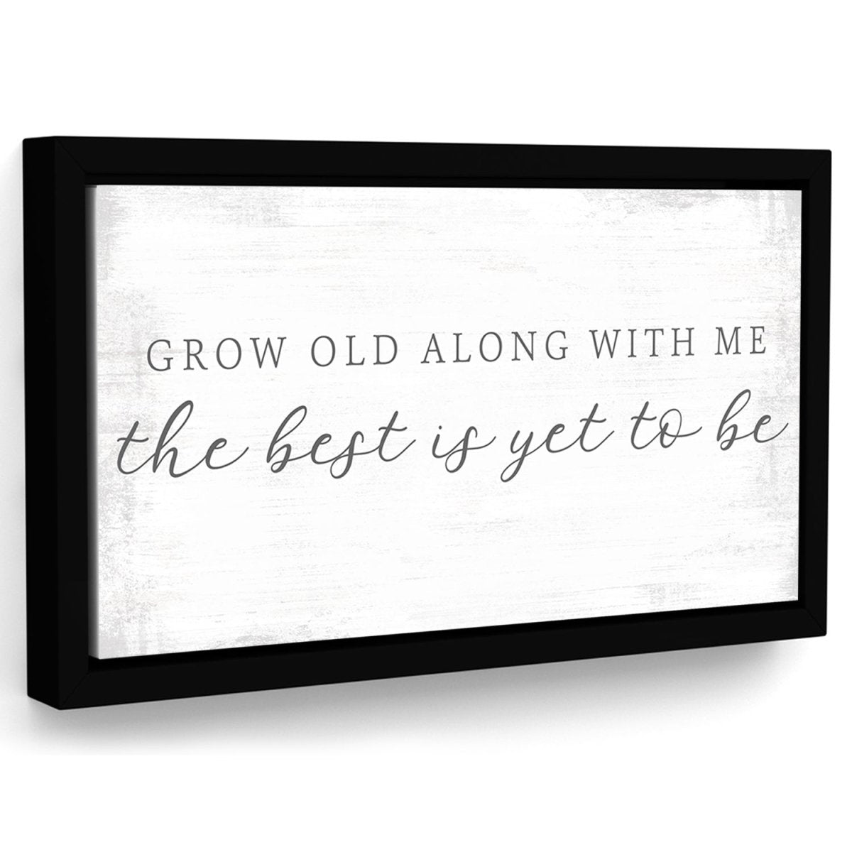 Grow Old Along With Me The Best is Yet to Be Sign - Pretty Perfect Studio