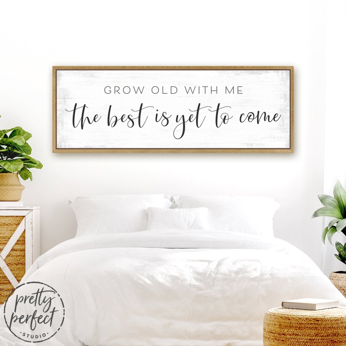 Grow Old With Me The Best Is Yet To Come Canvas Sign Above Bed - Pretty Perfect Studio