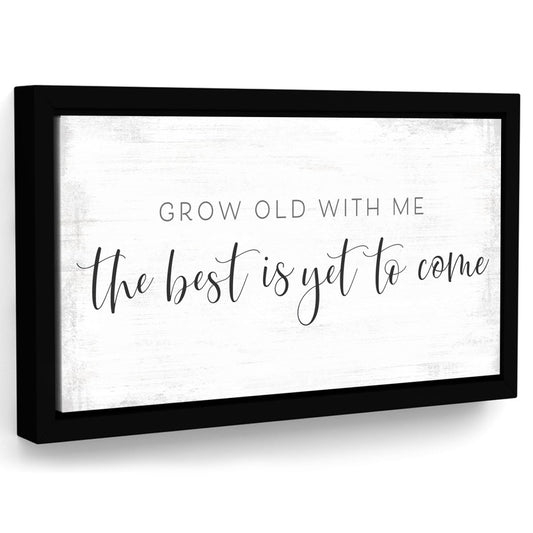 Grow Old With Me The Best Is Yet To Come Canvas Sign - Pretty Perfect Studio