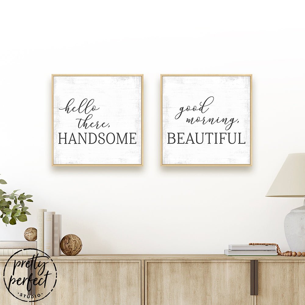 Hello There Handsome, Good Morning Beautiful Wall Art Hanging on Wall Above Table - Pretty Perfect Studio