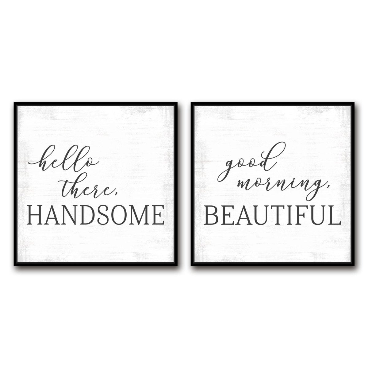 Hello There Handsome, Good Morning Beautiful Sign - Pretty Perfect Studio