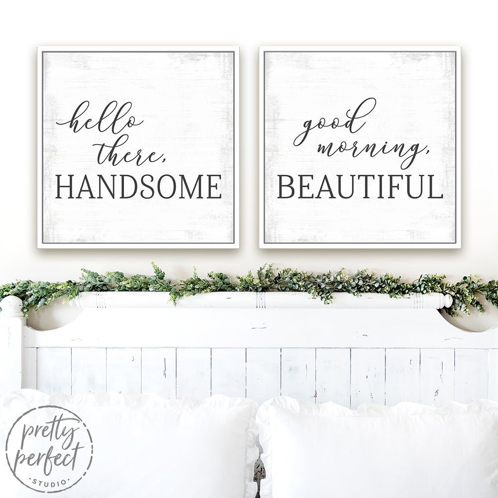 Hello There Handsome, Good Morning Beautiful Sign on Wall Above Master Bed - Pretty Perfect Studio
