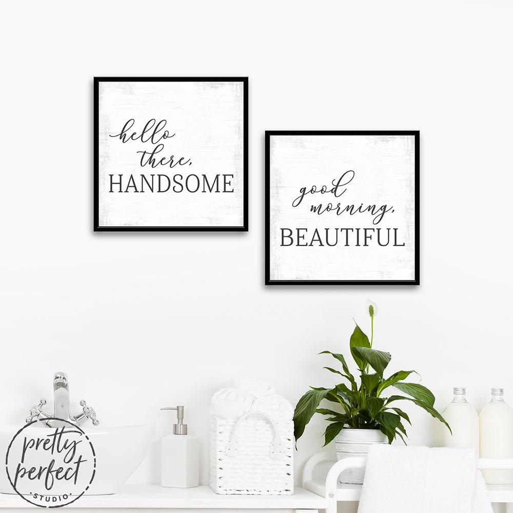 Hello There Handsome, Good Morning Beautiful Sign on Wall in Bathroom - Pretty Perfect Studio