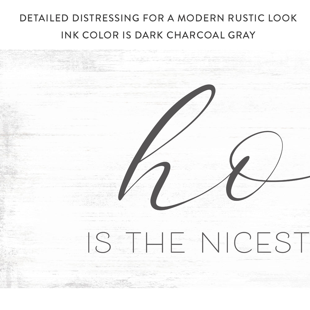 Home Is The Nicest Word There Is Sign - Pretty Perfect Studio
