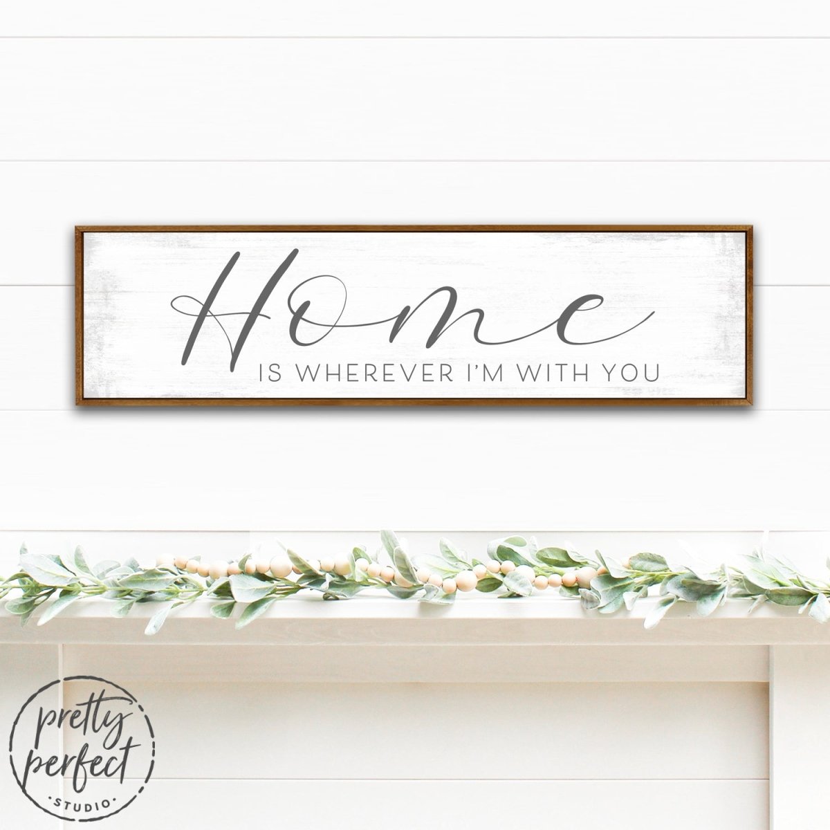 Home Is Wherever I'm With You Sign in Living Room - Pretty Perfect Studio