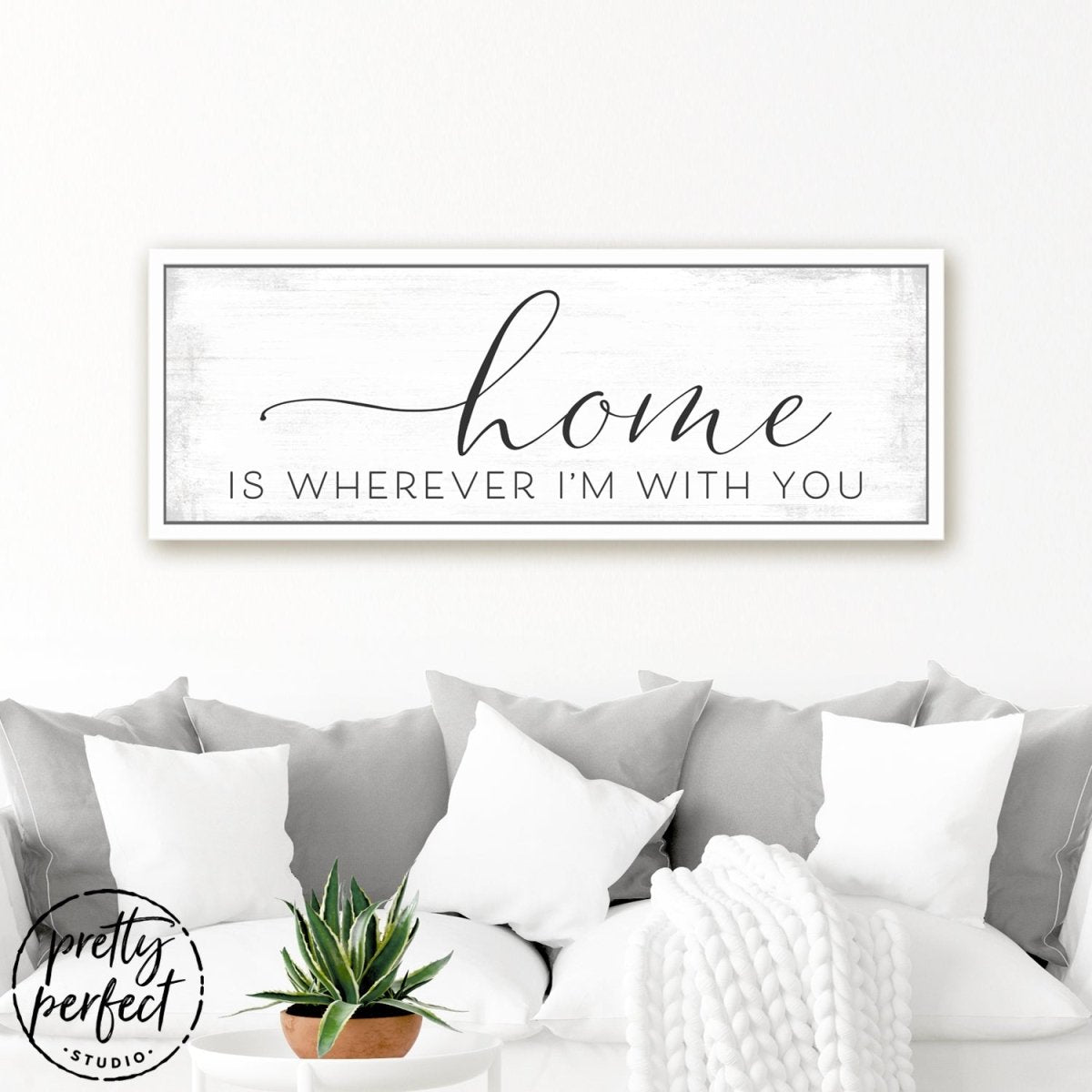 Home Is Wherever I'm With You Sign With Lowercase Text Above Couch - Pretty Perfect Studio