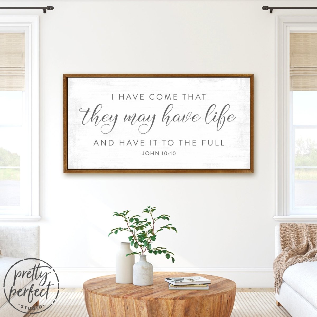 I Have Come That They May Have Life Sign Above Fireplace - Pretty Perfect Studio