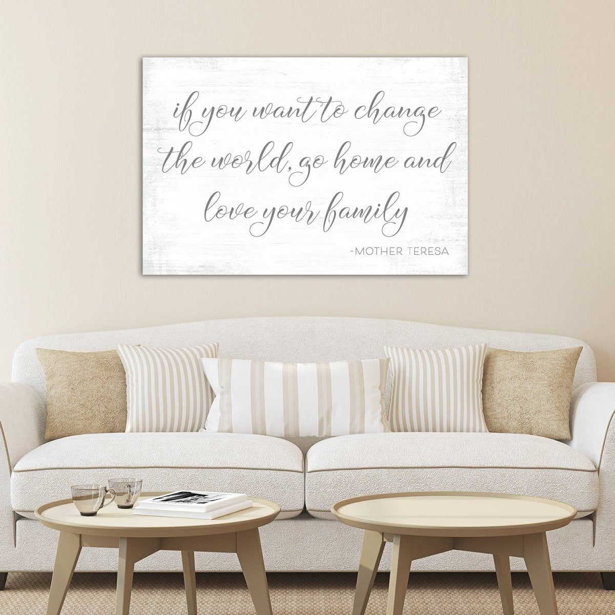 If You Want to Change the World Go Home and Love Your Family Sign Above Couch - Pretty Perfect Studio