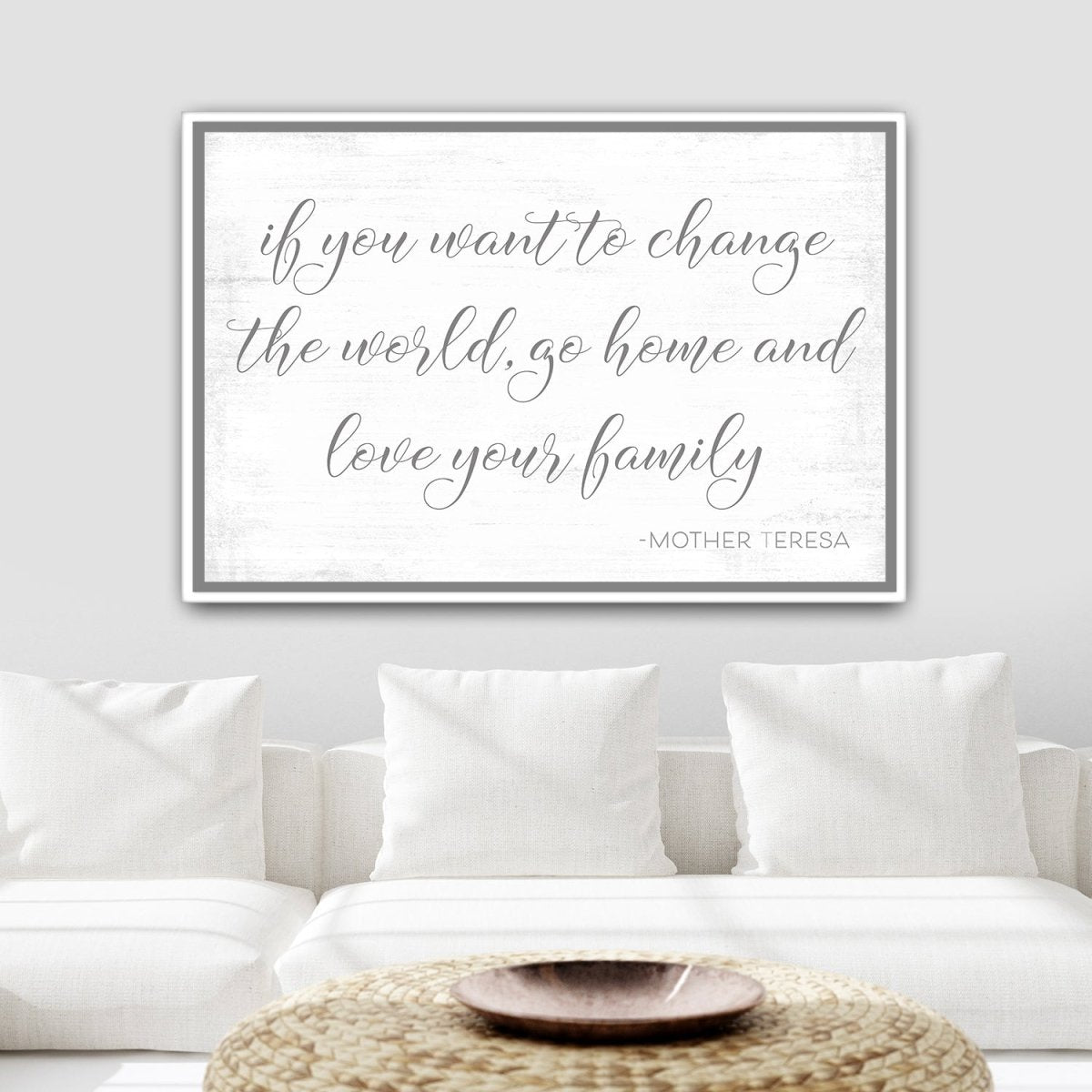 If You Want to Change the World Go Home and Love Your Family Sign Above Couch - Pretty Perfect Studio
