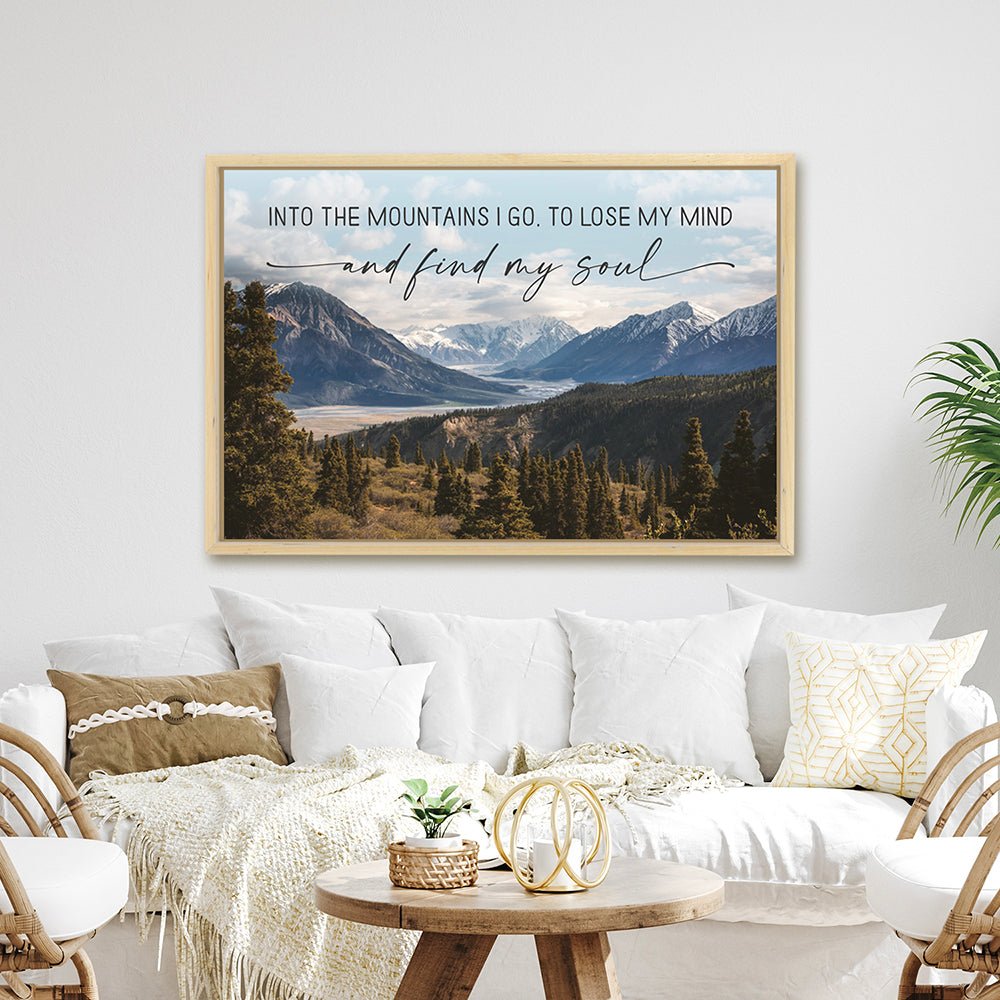 Into The mountains I Go To Lose My Mind And Find My Soul Sign in Living Room Above Couch - Pretty Perfect Studio