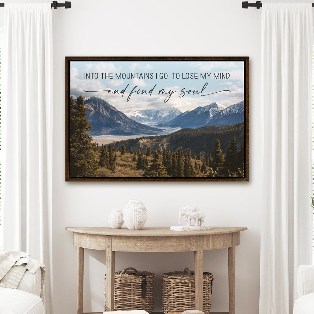 Into The mountains I Go To Lose My Mind And Find My Soul Sign Hanging on the Wall Above Table - Pretty Perfect Studio