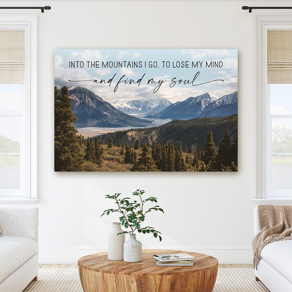 Into The mountains I Go To Lose My Mind And Find My Soul Sign in Family Room on Wall - Pretty Perfect Studio
