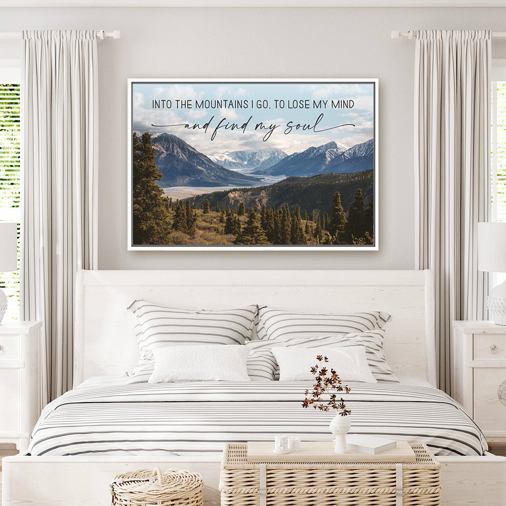 Into The mountains I Go To Lose My Mind And Find My Soul Sign in Bedroom - Pretty Perfect Studio
