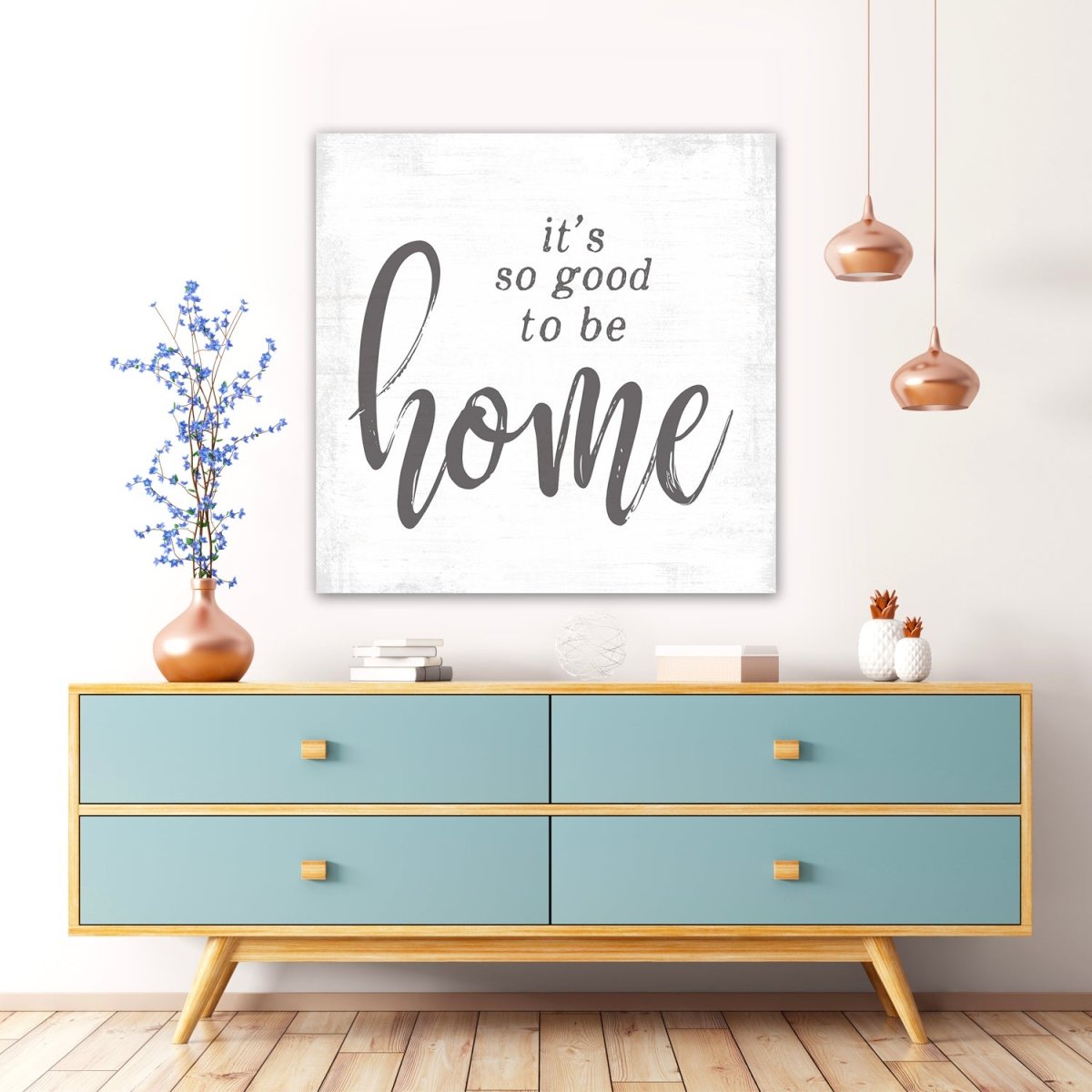 It is So Good To Be Home Canvas Sign Above Dresser - Pretty Perfect Studio