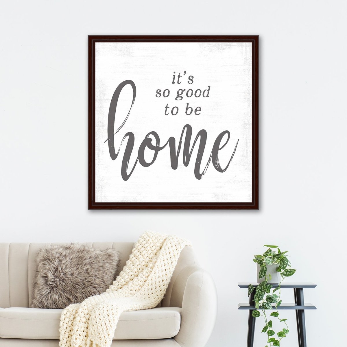 It is So Good To Be Home Canvas Sign Above Couch - Pretty Perfect Studio