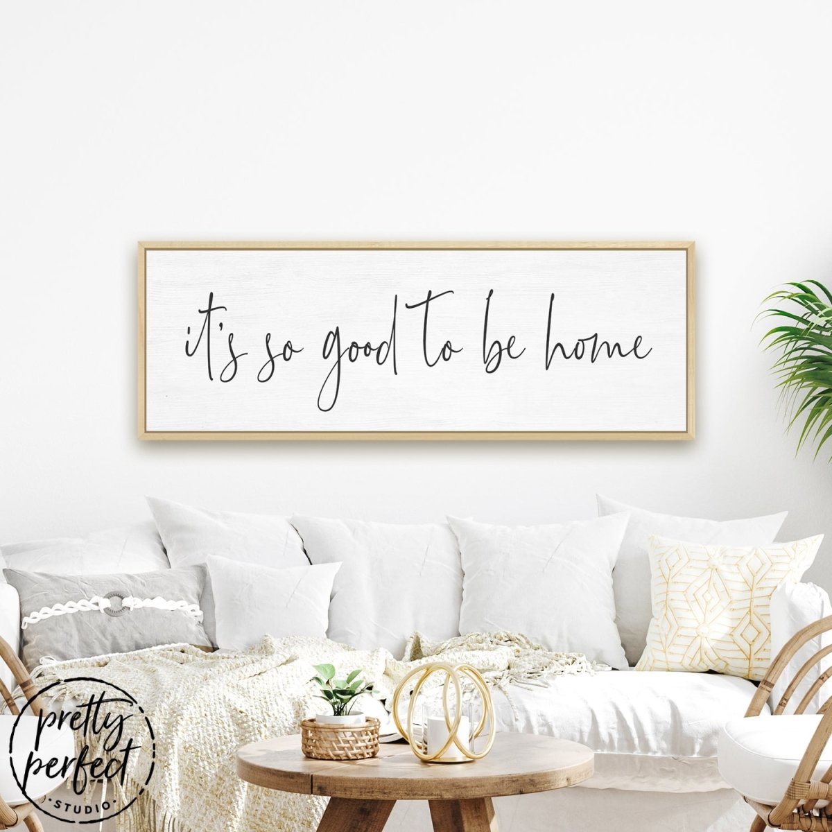 It is So Good To Be Home Sign Above Couch - Pretty Perfect Studio