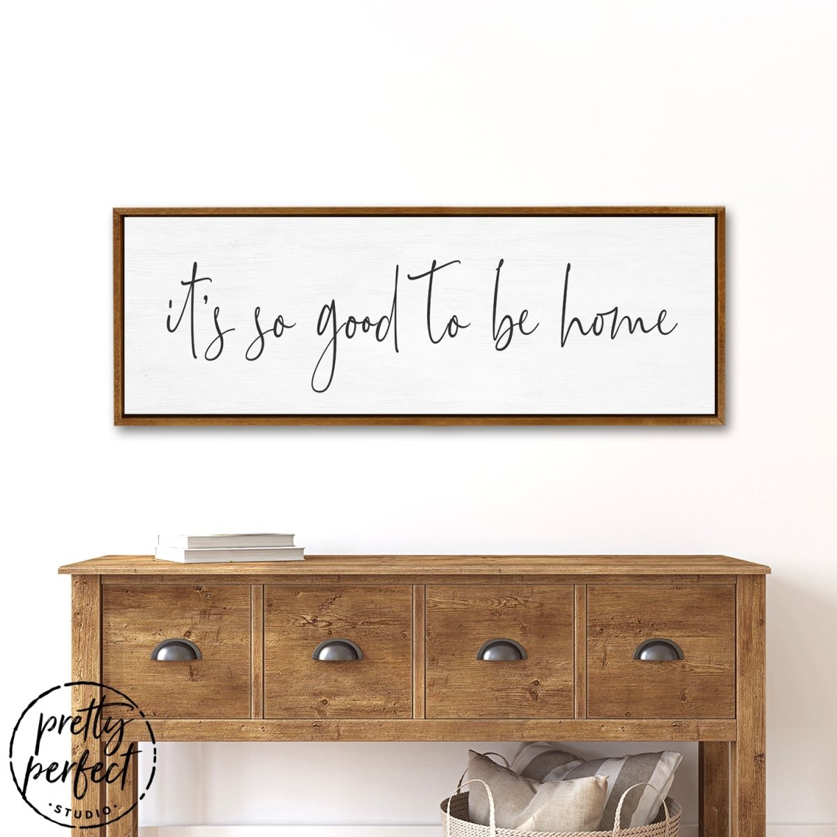 It is So Good To Be Home Sign Above Entryway Bench - Pretty Perfect Studio
