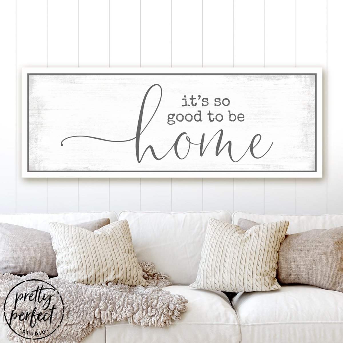 It is So Good To Be Home Sign Above Couch - Pretty Perfect Studio