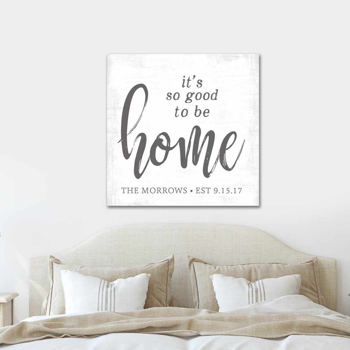 It's So Good To Be Home Family Name Sign in Bedroom Above Bed - Pretty Perfect Studio