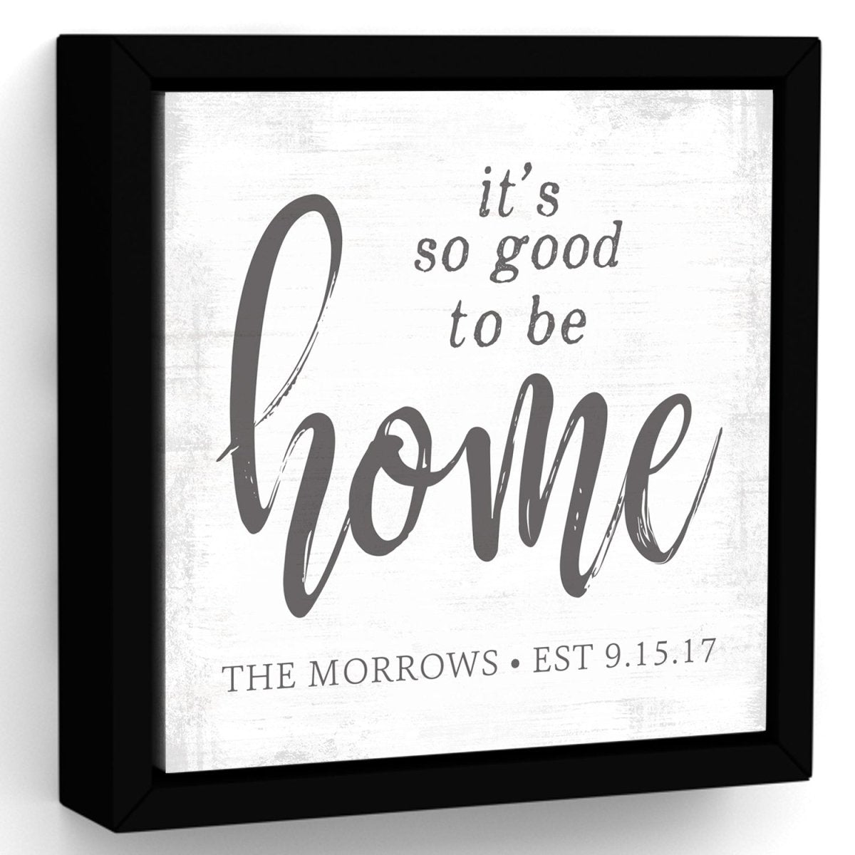 It's So Good To Be Home Family Name Sign - Pretty Perfect Studio