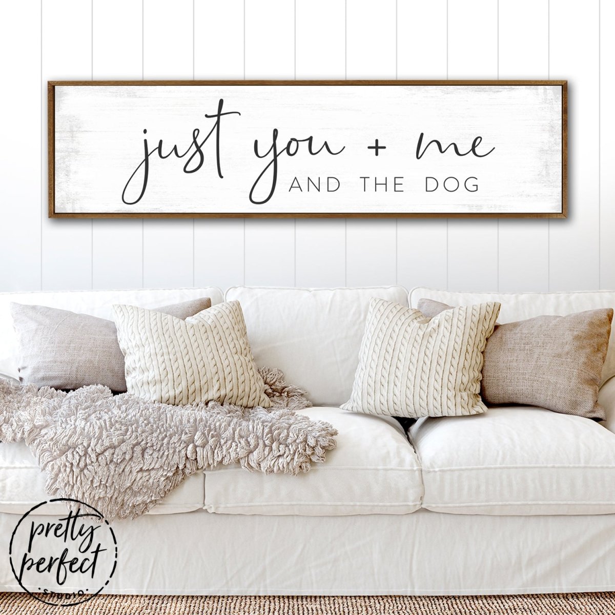 Just You And Me And The Dog Sign Above The Couch - Pretty Perfect Studio